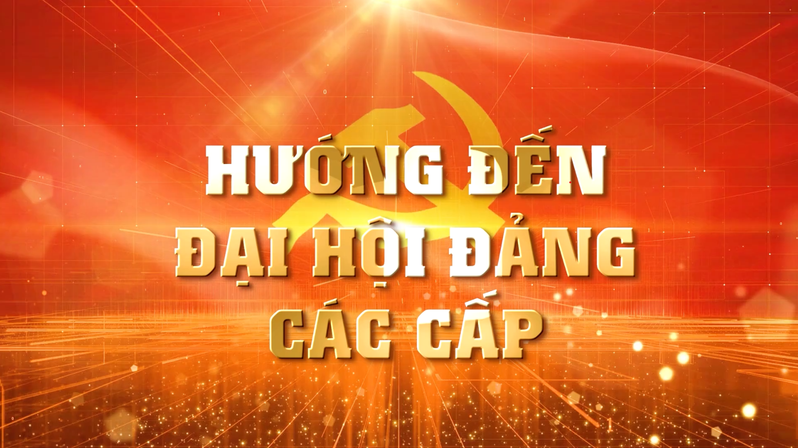Hướng đến Đại hội Đảng các cấp (17.05.2025)